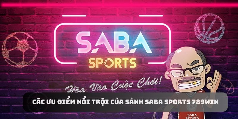 Saba Sports 789win 3 Hướng dẫn các bước tham gia Saba Sports 789win