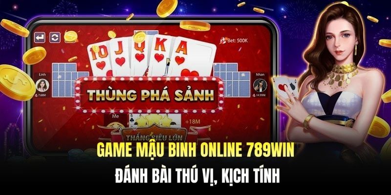 Game Mậu Binh Online 789WIN - Đánh Bài Thú Vị, Kịch Tính 1 Mậu Binh online 789WIN