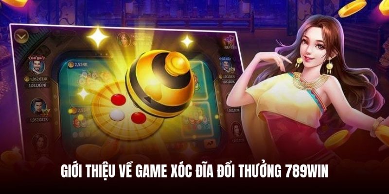 Game Xóc Đĩa Đổi Thưởng 789WIN: Luật, Bí Quyết Thắng Lớn! 3 Bật mí luật chơi xóc đĩa đổi thưởng tại nhà cái 789WIN