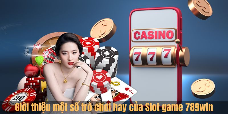 Slot game 789win - Nơi Bùng Nổ Cảm Xúc Chiến Thắng Lớn 4 Chiến thuật hiệu quả khi chơi Slot game 789win